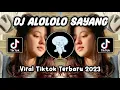Download Lagu DJ YANG ALOLOLO SAYANG VIRAL TIKTOK