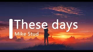 Download [Mike Stud] These days -(lyrics) MP3