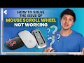How to Solve the Issue of Mouse Scroll Wheel Not Working