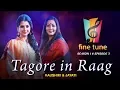 Download Lagu Tagore in Raag | Kaushiki \u0026 Jayati | Fine Tune Season 1 Episode 3 | Classical \u0026 Tagore Fusion