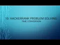 10 HackerRank Problem Solving Time Conversion