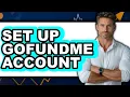 How to Set Up a GoFundMe Account - Full Guide