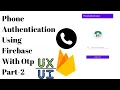 UI of PhoneAuthentication App PhoneAuthentication App Using Firebase Part-2 Phone Auth part-2