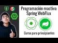 Curso de programacion reactiva en Java con Spring WebFlux y Project Reactor
