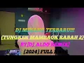Download Lagu DJ MINANG TERBARU!!!_(TUNGKEK MAMBAOK RABAH 2)_BY[DJ ALDO REMIX]~2024_FULL BASS