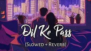 Download Dil Ke Paas [Slowed+Reverb] - Arijit Singh | Tulsi Kumar | Music Lofi MP3