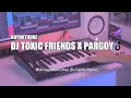 Download Lagu DJ Toxic Friends x Pargoy Tik Tok Remix Terbaru 2021 (DJ Cantik Remix)