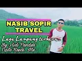 Download Lagu Nasib Sopir Travel - Cover Aidi Punduh Dangdut Lampung terbaru Cipta Rusdi. Mu lyrics