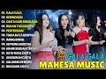 Lagu GALA GALA, KERINDUAN - MAHESA ARTIST - FULL ALBUM TERBARU DANGDUT KOPLO MAHESA 2025