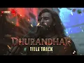 Dhurandhar - Title Track | Ranveer Singh,Shashwat Sachdev, Hanumankind, Jasmine Sandlas, Aditya Dhar