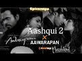 Aashiqui 2 x Aawarapan Sanam × Teri Kasam Mashup | Arijit Singh | Ankit Tiwari | Heart BrokenMashup