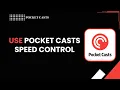 HOW TO USE POCKET CASTS SPEED CONTROL