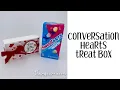 Conversation Hearts Treat Box Tutorial