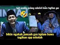 Download Lagu HADUHH BIKIN NGAKAK  JAMAAH GUS IQDAM BAWA TAGIHAN DARI SEKOLAHAN