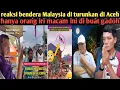 Lagu Berawal turunkan bendera Malaysia di Aceh Tiktoker Indonesia koyak kena semprot‼️