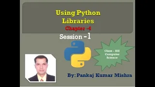 Using Python Libraries Class-XII Computer Science By Pankaj Kumar Mishra