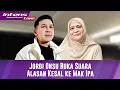 Jordi Onsu Akhirnya Buka Suara Terkait Alasan Kesal Dan Emosi Ke Mak Ipa