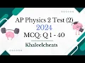 AP Physics 2 Practice Test 2 2024 MCQ Q 1 - 40