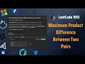 Maximum Product Difference Between Two Pairs - Largest Smallest Elements
