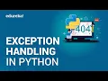 Exception Handling In Python Exceptions In Python Python Programming Tutorial Edureka