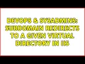 DevOps SysAdmins Subdomain redirects to a given virtual directory in IIS 2 Solutions