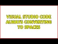 Visual Studio Code always converting to Spaces
