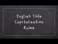 English Title Capitalization Rules - How to Properly Capitalize a Title or Headline