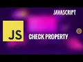 JavaScript Check Property Simple Program