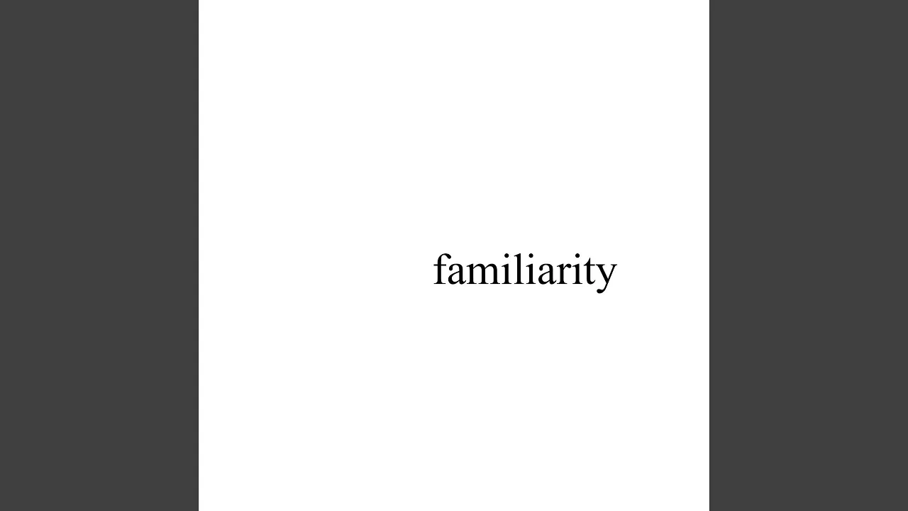 Familiarity Familiarity