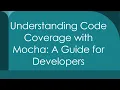 Understanding Code Coverage with Mocha A Guide for Developers