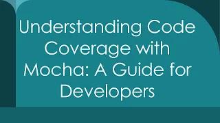 Understanding Code Coverage with Mocha A Guide for Developers