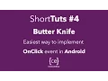 ShortTuts - How to easily implement OnClick event using ButterKnife in Android