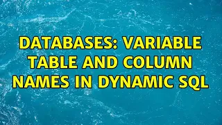 Databases variable table and column names in dynamic SQL