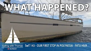 WHAT HAPPENED? – SwT143 – OUR FIRST STOP IN POLYNESIA