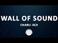 Lagu Charli xcx - Wall of Sound (Lyrics)