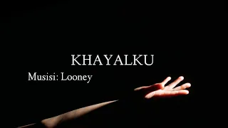 Download Khayalku looney LIRIK MP3