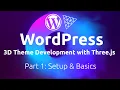 WordPress 3D Theme Development Series with Three js Setup Local WordPress Development