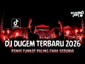 Lagu DJ DUGEM TERBARU 2026 !! DJ Pilihan Full Gacor | REMIX FUNKOT PALING ENAK SEDUNIA