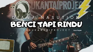 benci tapi rindu i diana nasution i progressive metal i pasukantaiproject version