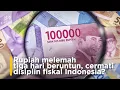 Rupiah melemah tiga hari beruntun, cermati disiplin fiskal Indonesia?