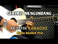 Download Lagu GERIMIS MENGUNDANG - SLAM Akustik Karaoke ( Nada rendah Pria )