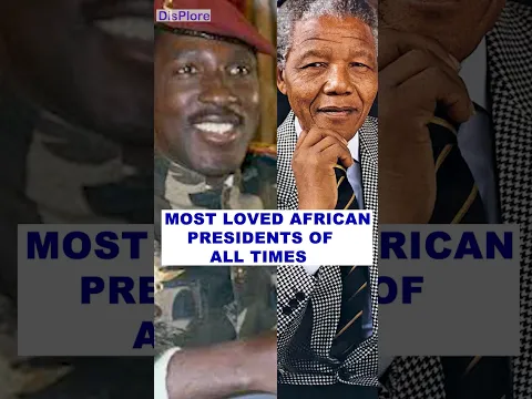 Most Loved African Presidents Of All Times