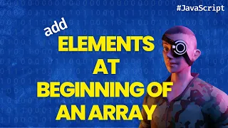 How can I add new array elements at the beginning of an array in JavaScript