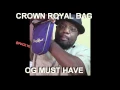 CROWN ROYAL BAG OG MUST HAVE