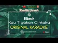 Lagu Elkasih - Kau Tigakan Cintaku (Karaoke Original)
