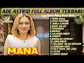 Download Lagu ADE ASTRID FULL ALBUM TERBARU 2025 - Lagu Sunda Paling Enak Didengar | Cocok Buat Santai \u0026 Galau