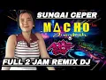 Download Lagu OT.MACHO NEW JIWAKUH !!PART AKHIR MALAM !!REMIK FULL 2 JAM !!SUNGAI CEPER !!SMART PRODUCTION 