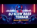 Download Lagu DJ Slow Bass Dangdut  || KUMPULAN DJ DANGDUT SLOW BASS 2025 🎧 Bass Nya Bikin Merinding!
