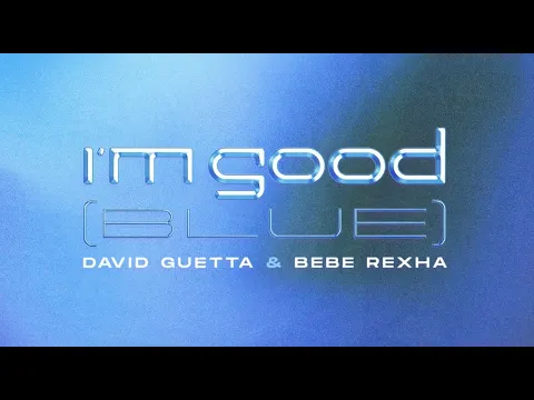 Download MP3 David Guetta & Bebe Rexha - I'm Good (Blue) [Official Lyric Video]