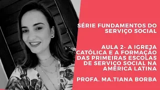 Série Fundamentos: A Igreja Católica e a formação das primeiras escolas de Serviço Social.